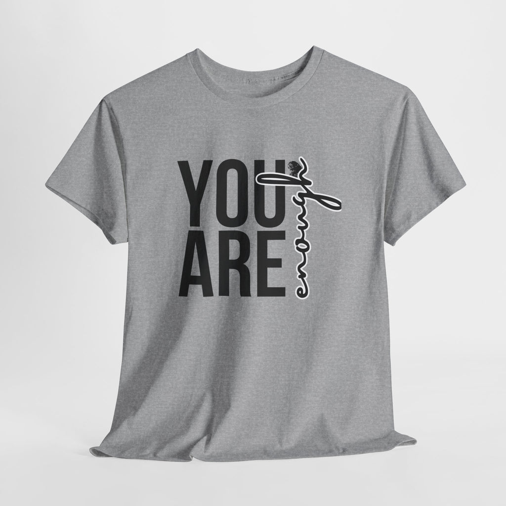 You Are Enough Unisex Heavy Cotton Tee, Inspirational Shirt
