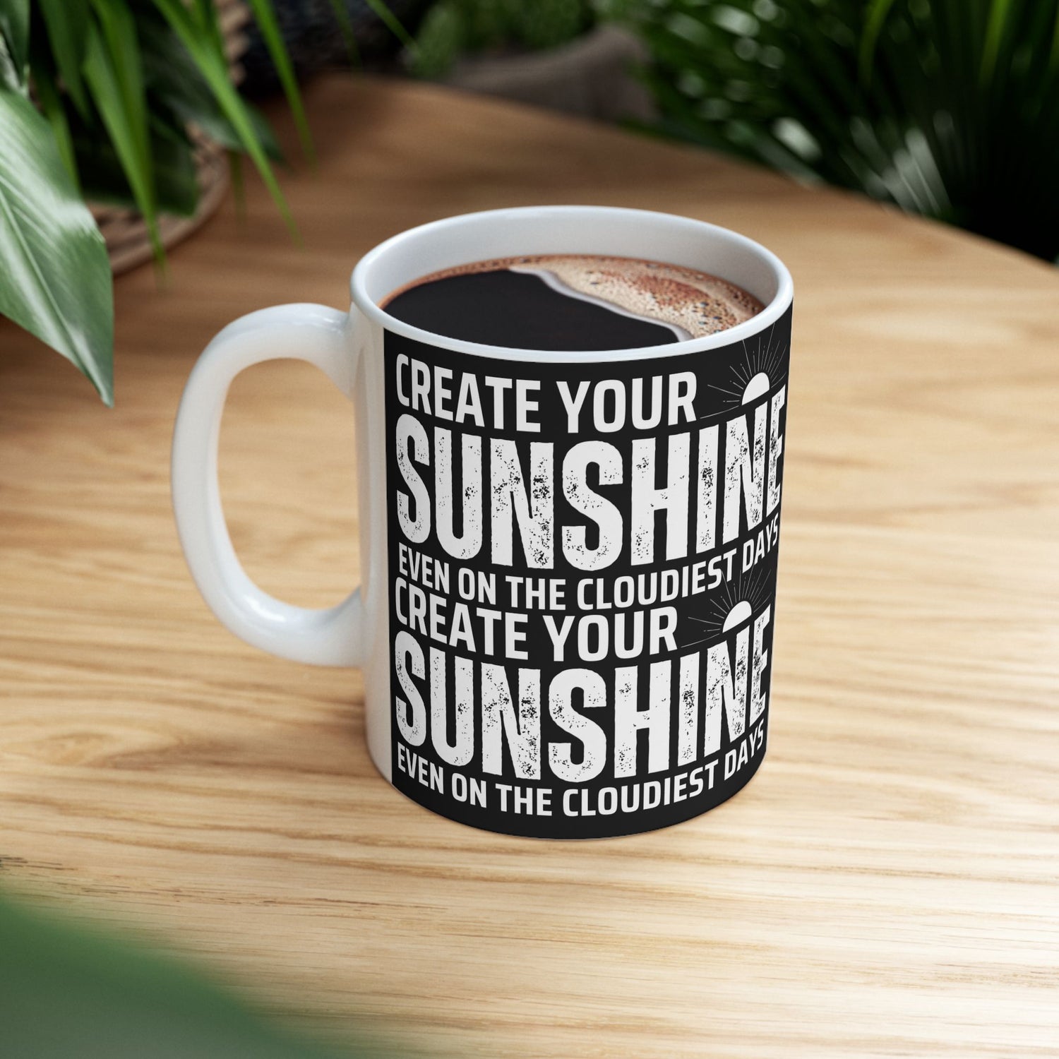 Inspirational Ceramic Mug - Create Your Own Sunshine