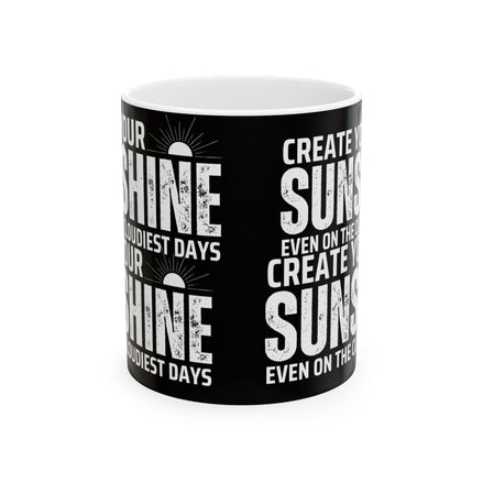 Inspirational Ceramic Mug - Create Your Own Sunshine