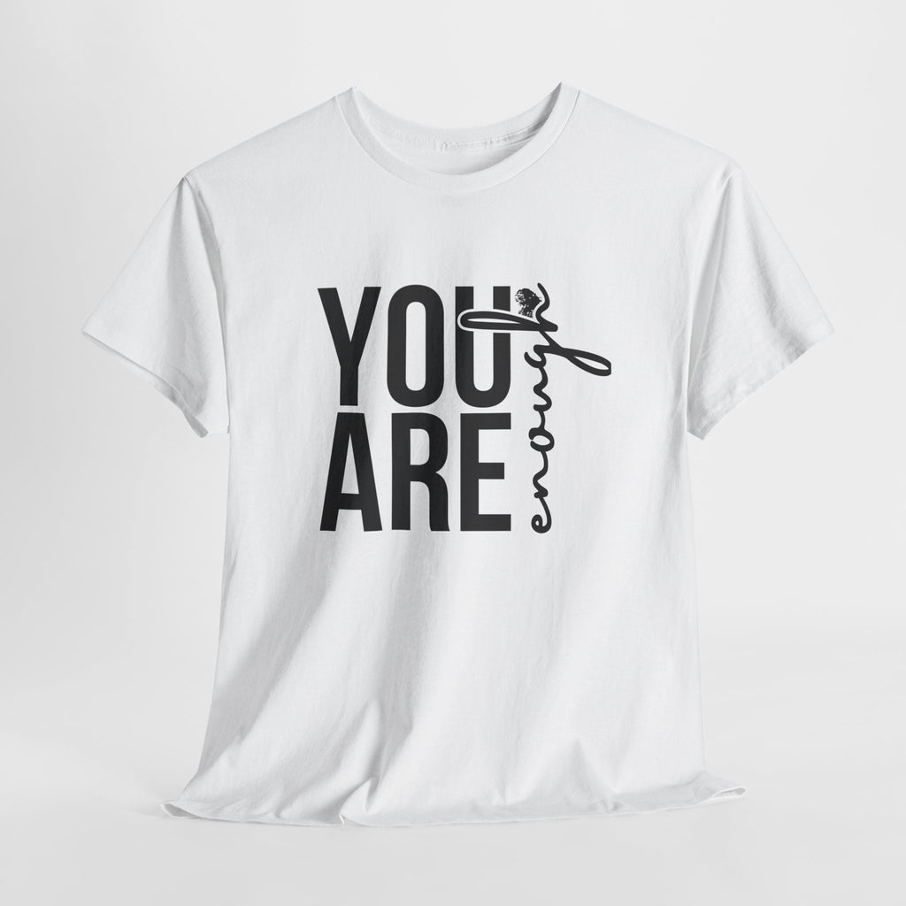 You Are Enough Unisex Heavy Cotton Tee, Inspirational Shirt
